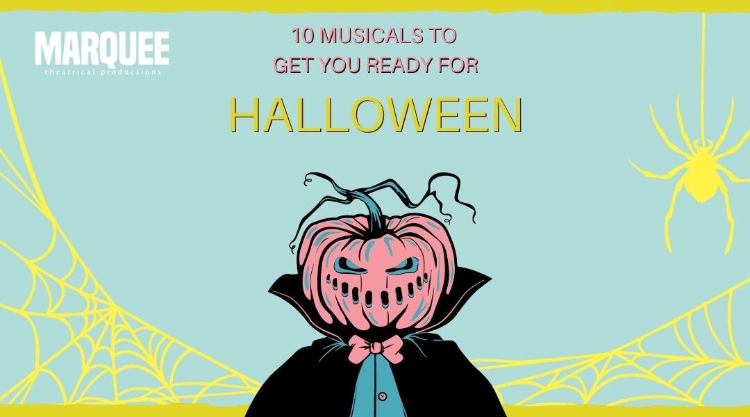 10 Musicals to Get You Ready for Halloween