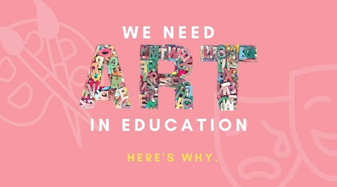 We Need Arts in Education. Here’s Why.