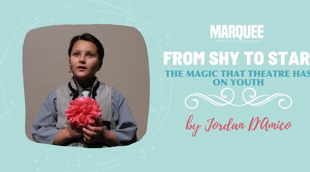 From Shy to Star | The Magic that Theatre has on Youth by Jordan D’Amico