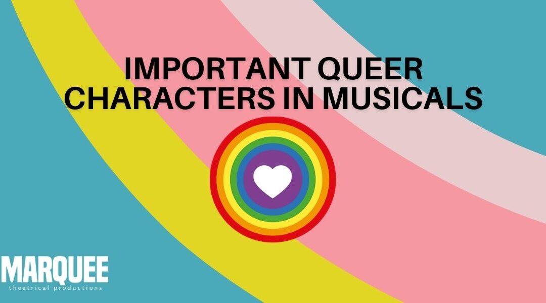 Important Queer Characters in Musicals