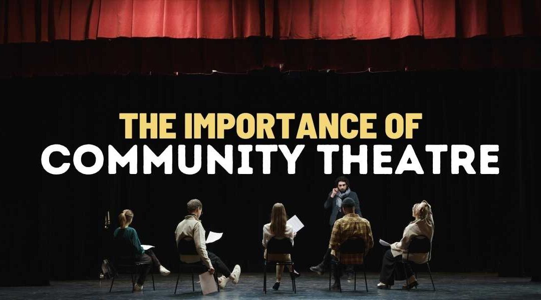 The Importance of Community Theatre