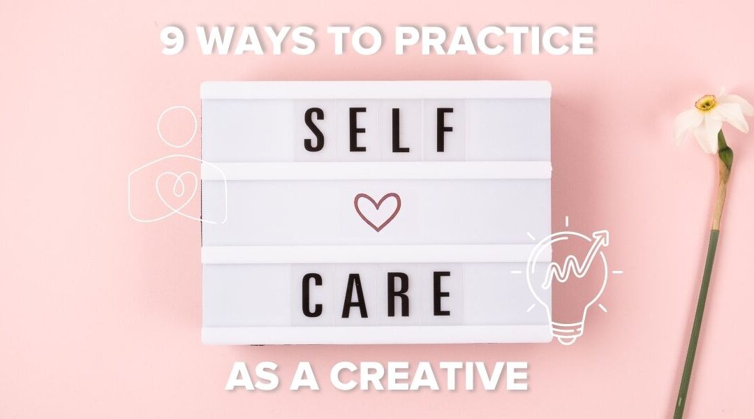 Self-Care Tips for Creatives