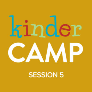 Kinder Camp Session 5